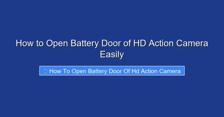 How to Open Battery Door of HD Action Camera Easily