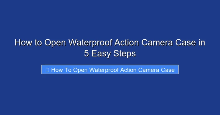 How to Open Waterproof Action Camera Case in 5 Easy Steps