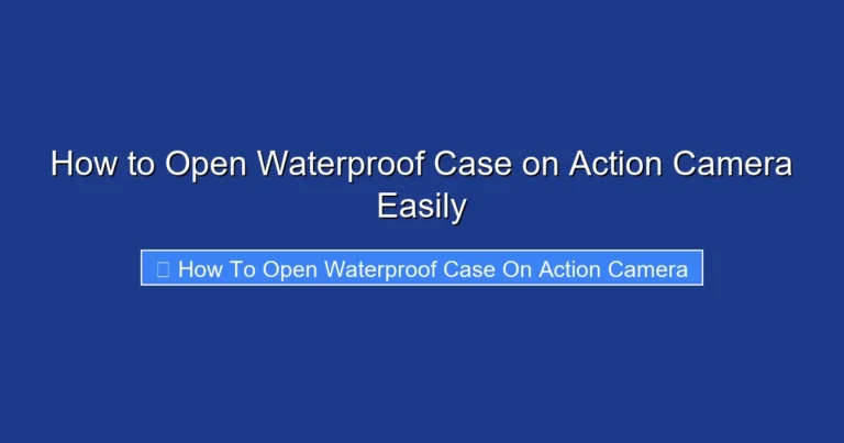 How to Open Waterproof Case on Action Camera Easily