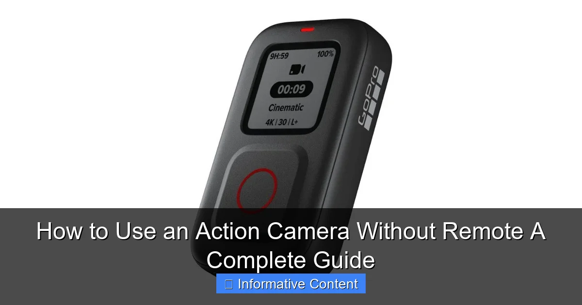 How to Use an Action Camera Without Remote A Complete Guide