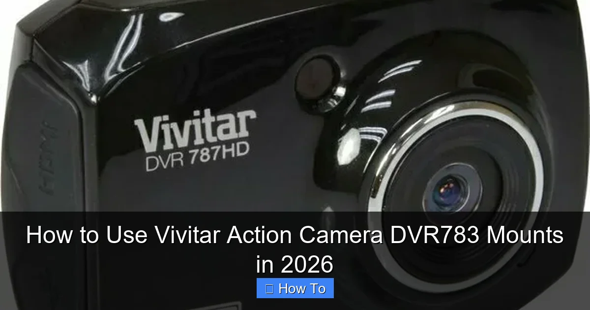 How to Use Vivitar Action Camera DVR783 Mounts in 2026