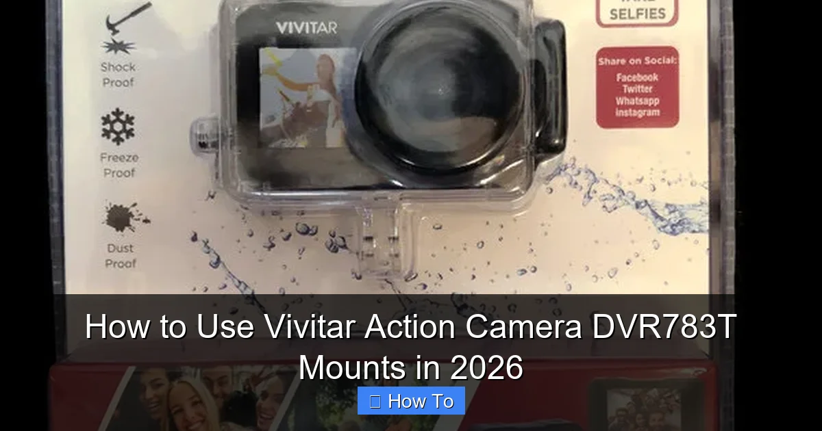 How to Use Vivitar Action Camera DVR783T Mounts in 2026