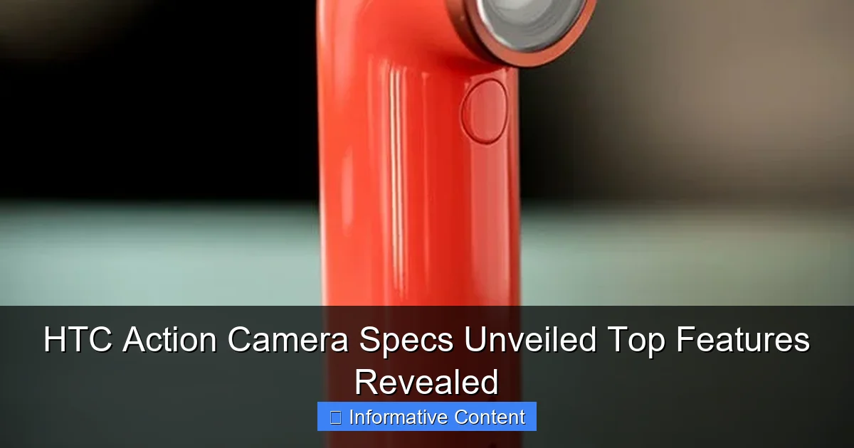HTC Action Camera Specs Unveiled Top Features Revealed