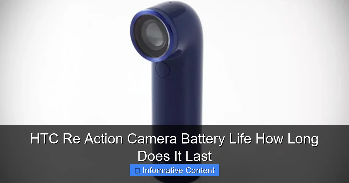 HTC Re Action Camera Battery Life How Long Does It Last