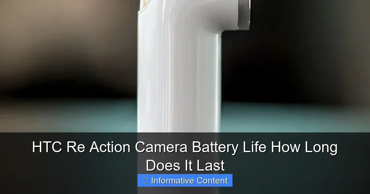 HTC Re Action Camera Battery Life How Long Does It Last