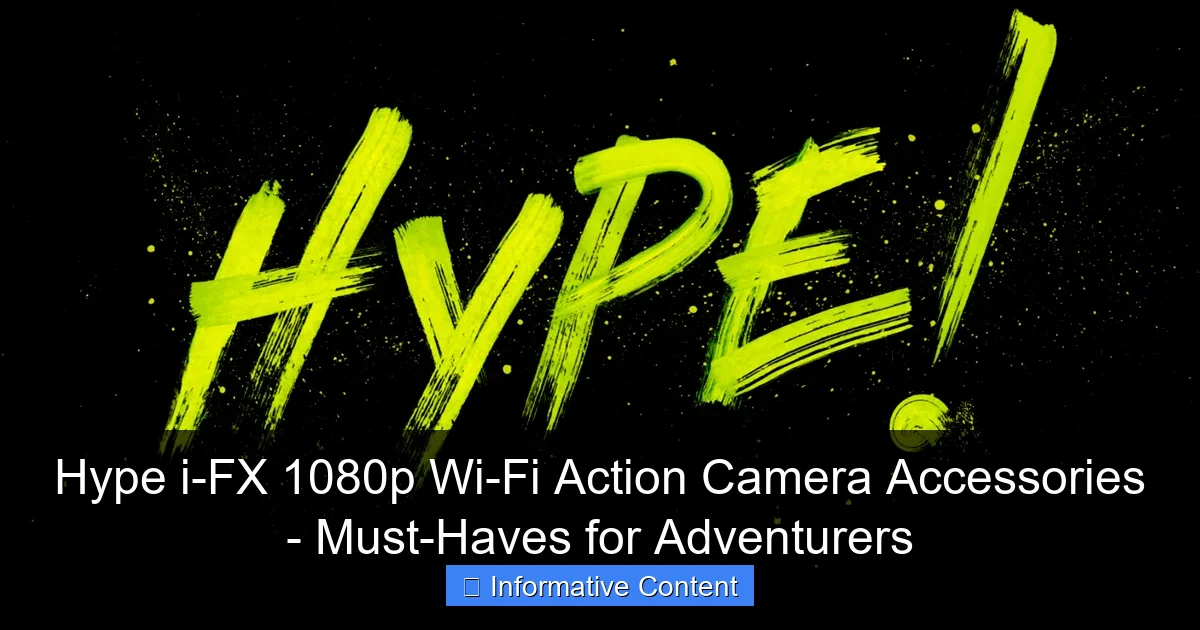 Hype i-FX 1080p Wi-Fi Action Camera Accessories - Must-Haves for Adventurers