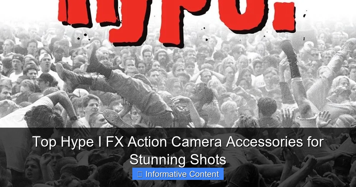 Top Hype I FX Action Camera Accessories for Stunning Shots