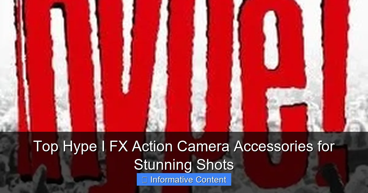 Top Hype I FX Action Camera Accessories for Stunning Shots