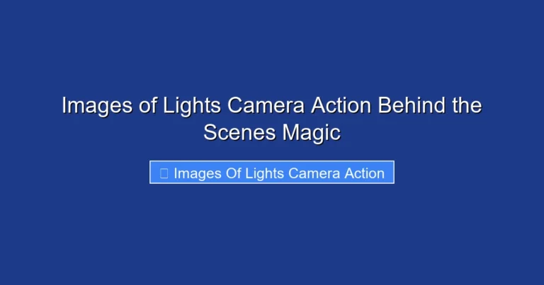 Images of Lights Camera Action Behind the Scenes Magic