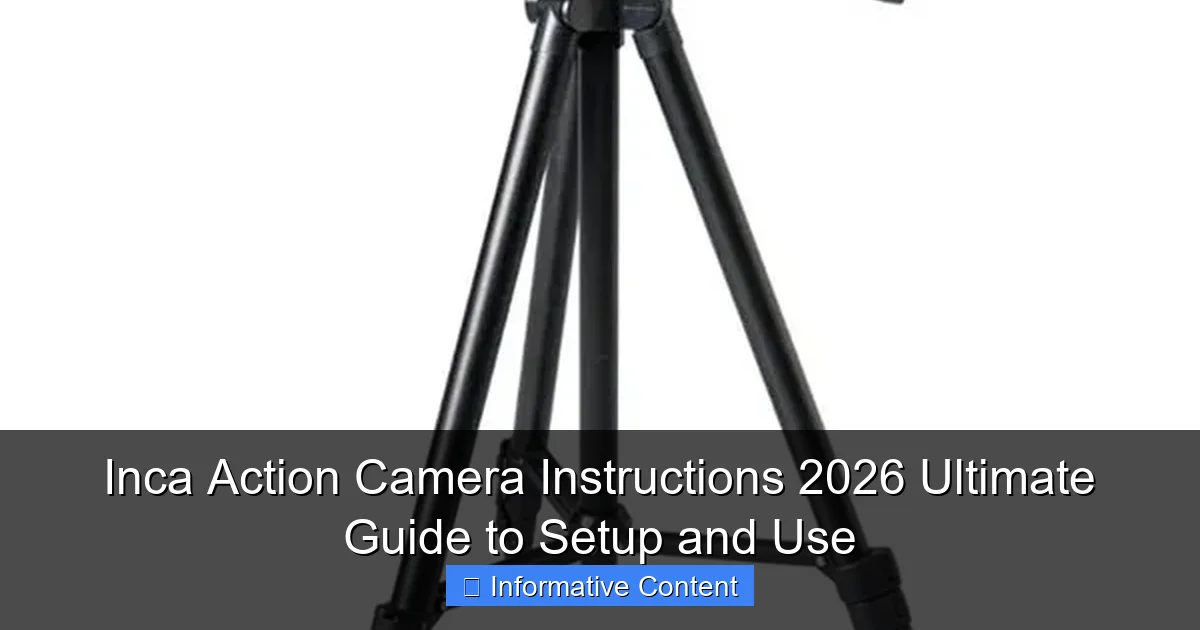 Inca Action Camera Instructions 2026 Ultimate Guide to Setup and Use