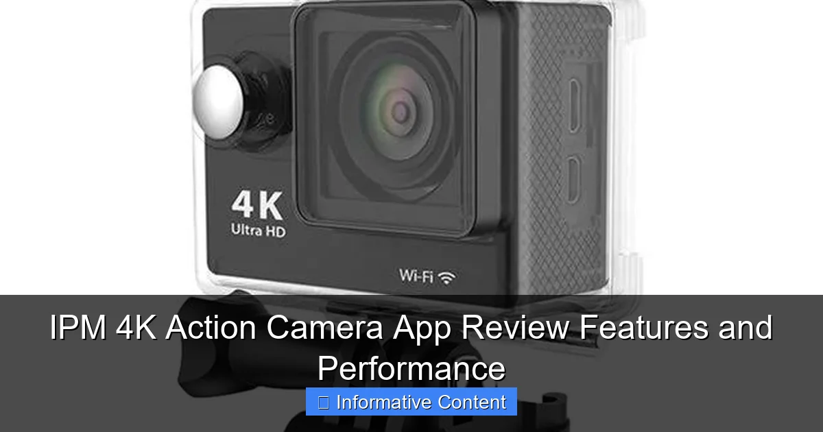 IPM 4K Action Camera App Review Features and Performance