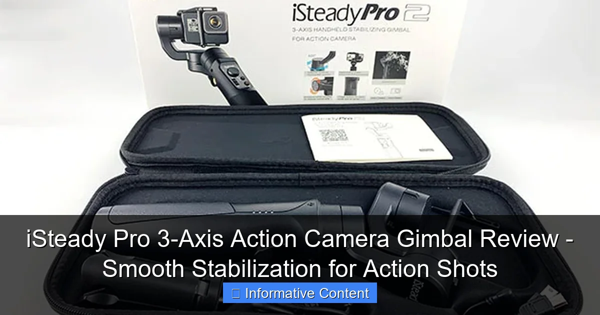 iSteady Pro 3-Axis Action Camera Gimbal Review - Smooth Stabilization for Action Shots