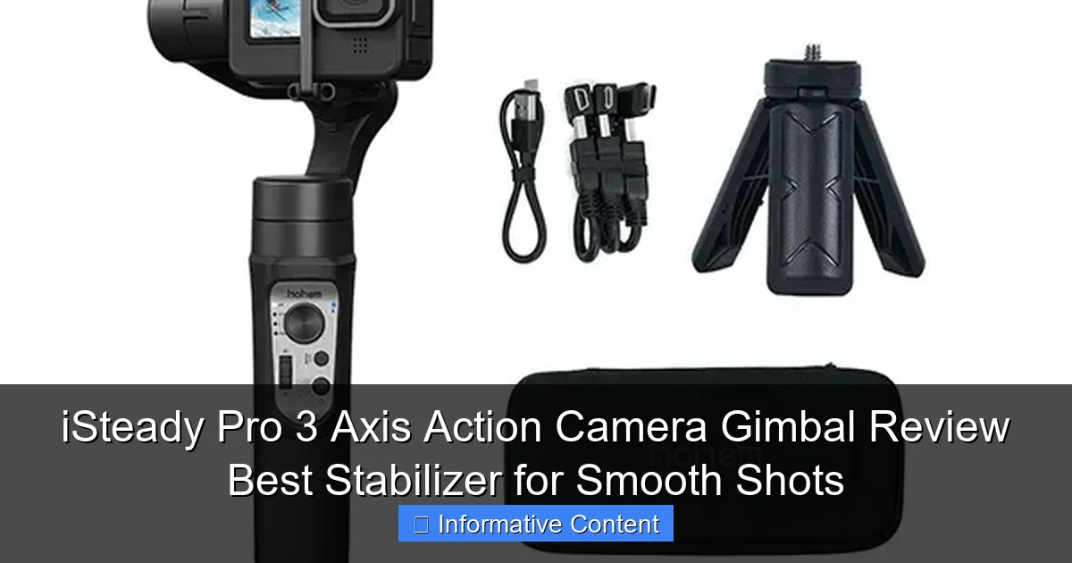 iSteady Pro 3 Axis Action Camera Gimbal Review Best Stabilizer for Smooth Shots