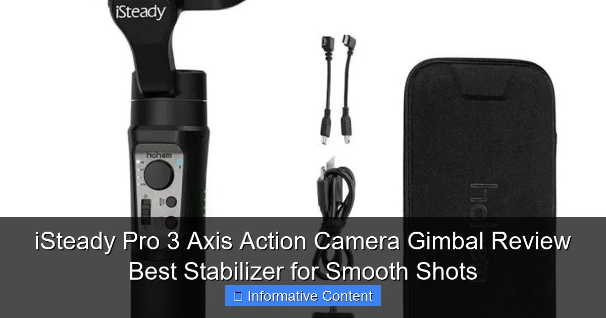 iSteady Pro 3 Axis Action Camera Gimbal Review Best Stabilizer for Smooth Shots