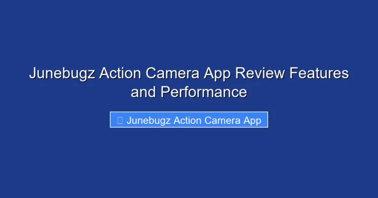 Junebugz Action Camera App Review Features and Performance