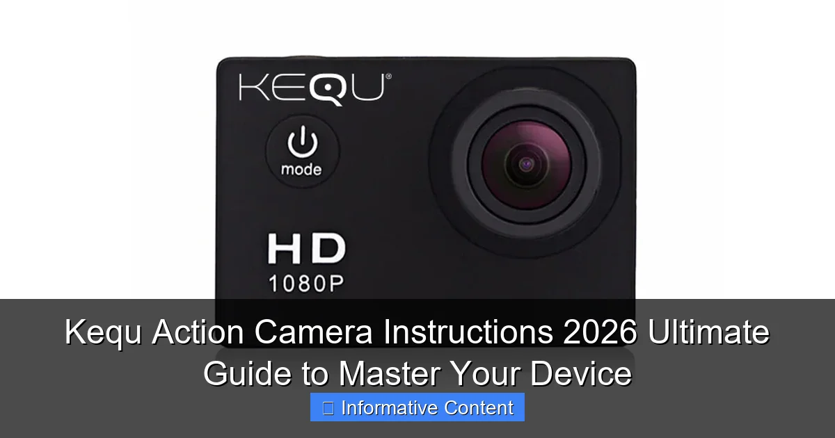 Kequ Action Camera Instructions 2026 Ultimate Guide to Master Your Device