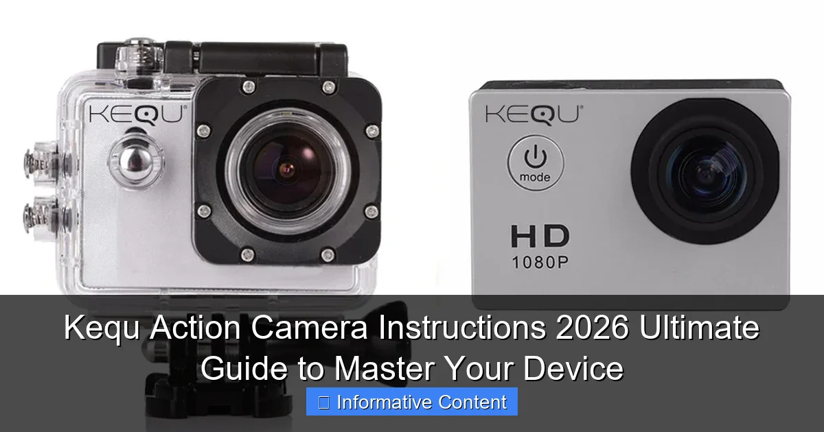 Kequ Action Camera Instructions 2026 Ultimate Guide to Master Your Device