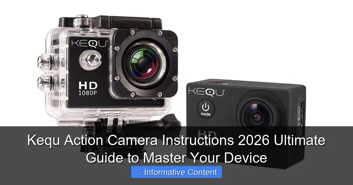 Kequ Action Camera Instructions 2026 Ultimate Guide to Master Your Device