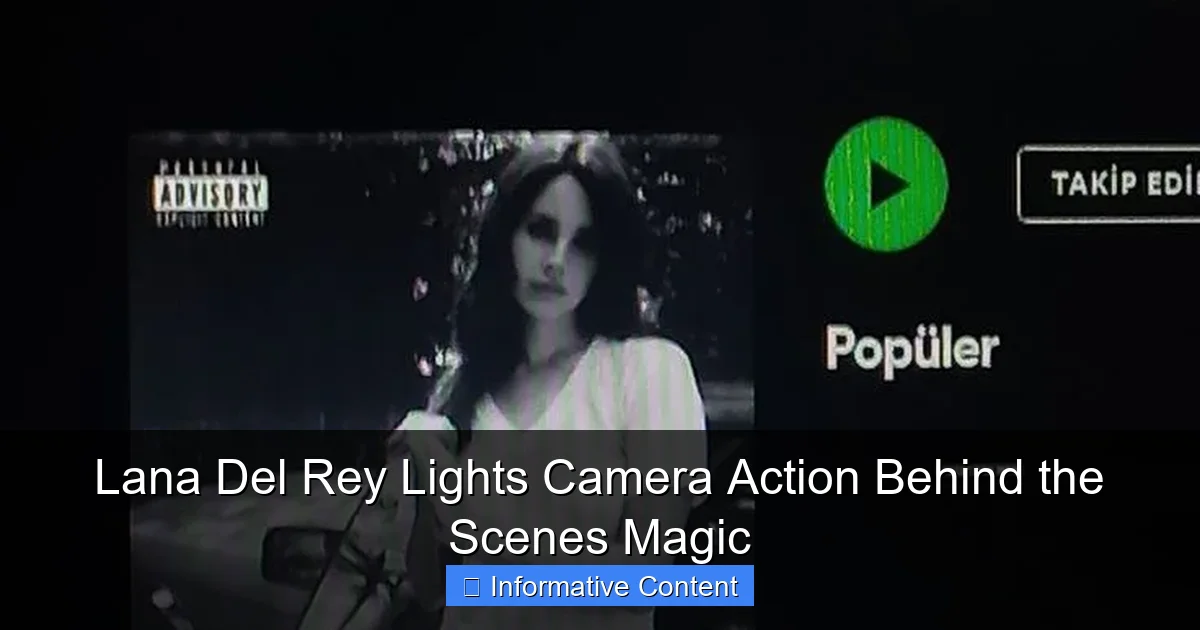 Lana Del Rey Lights Camera Action Behind the Scenes Magic