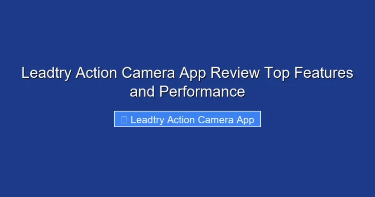 Leadtry Action Camera App Review Top Features and Performance