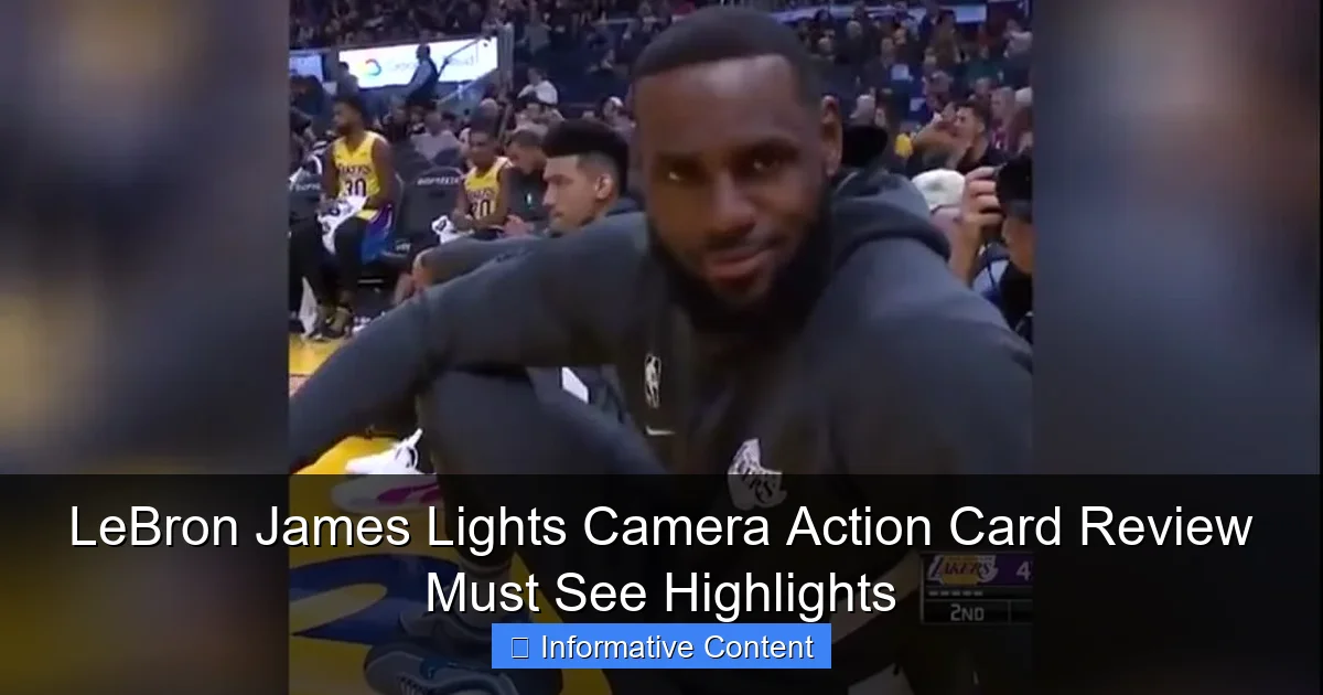 LeBron James Lights Camera Action Card Review Must See Highlights