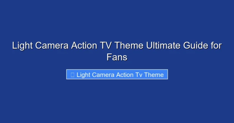 Light Camera Action TV Theme Ultimate Guide for Fans