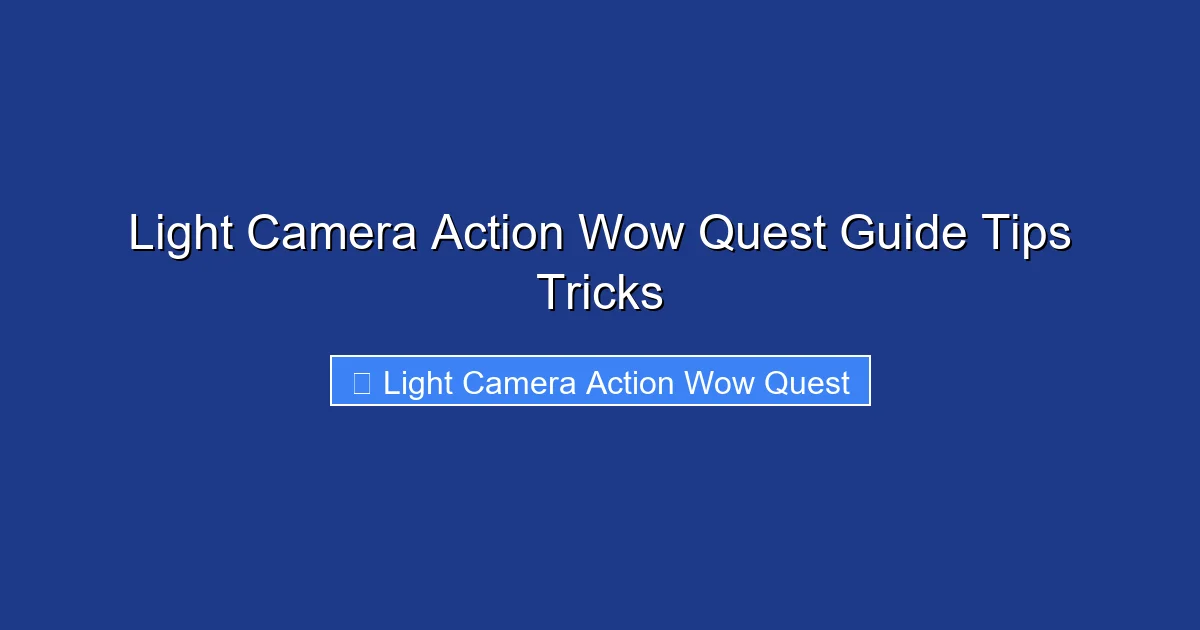 Light Camera Action Wow Quest Guide Tips Tricks