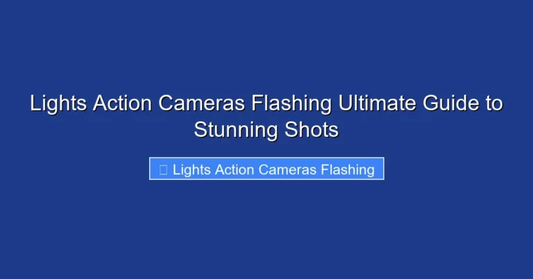 Lights Action Cameras Flashing Ultimate Guide to Stunning Shots