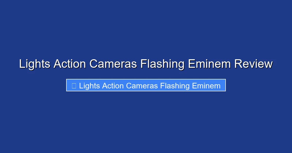 Lights Action Cameras Flashing Eminem Review