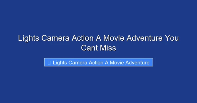 Lights Camera Action A Movie Adventure You Cant Miss