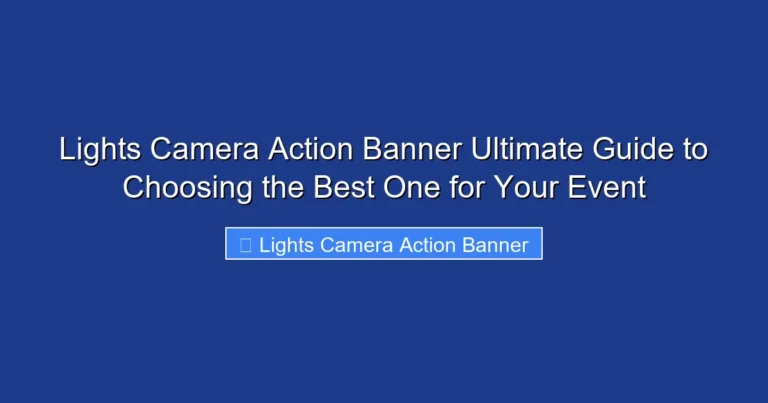 Lights Camera Action Banner Ultimate Guide to Choosing the Best One for Your Event