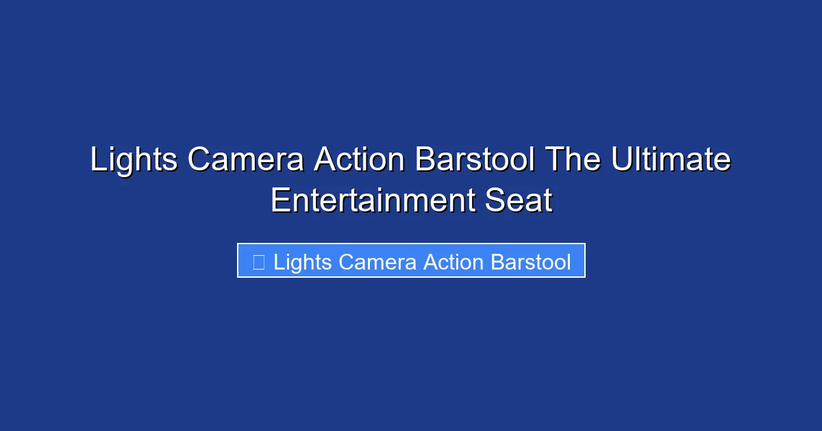 Lights Camera Action Barstool The Ultimate Entertainment Seat