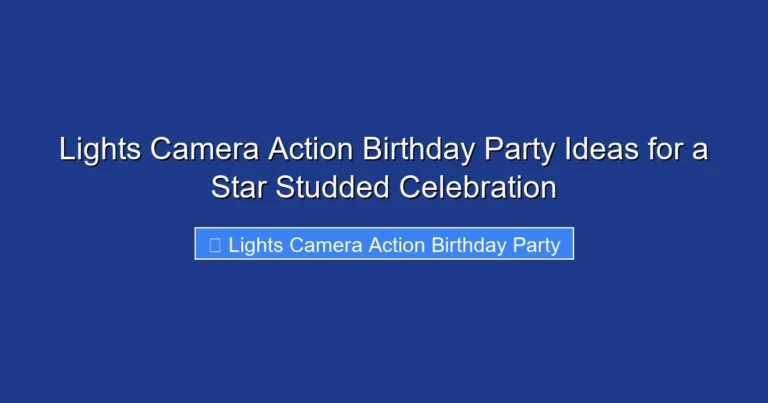 Lights Camera Action Birthday Party Ideas for a Star Studded Celebration