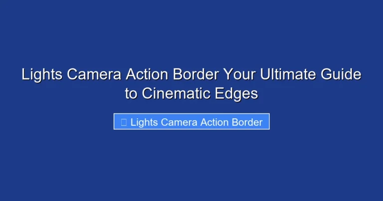 Lights Camera Action Border Your Ultimate Guide to Cinematic Edges