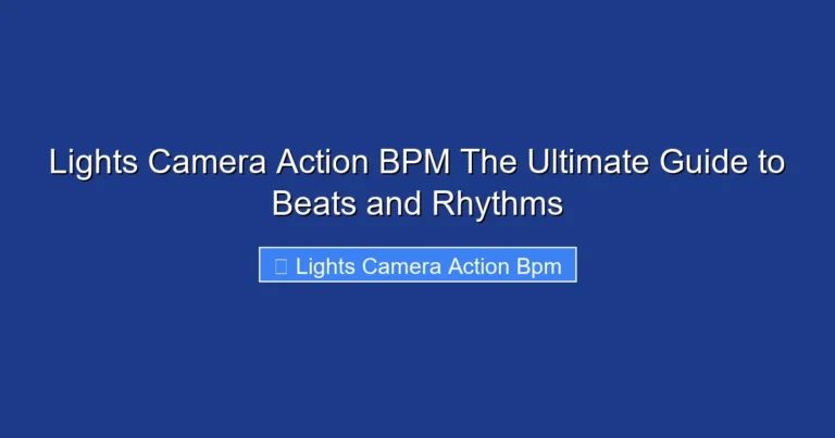 Lights Camera Action BPM The Ultimate Guide to Beats and Rhythms