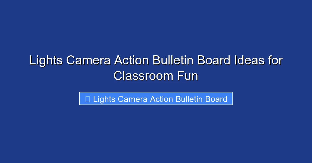Lights Camera Action Bulletin Board Ideas for Classroom Fun
