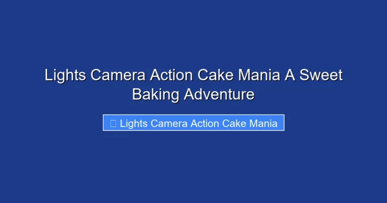 Lights Camera Action Cake Mania A Sweet Baking Adventure