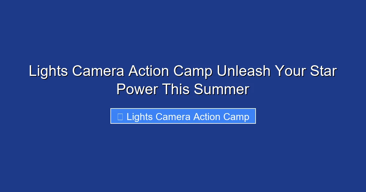 Lights Camera Action Camp Unleash Your Star Power This Summer