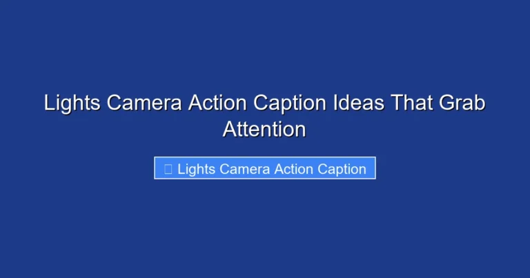 Lights Camera Action Caption Ideas That Grab Attention