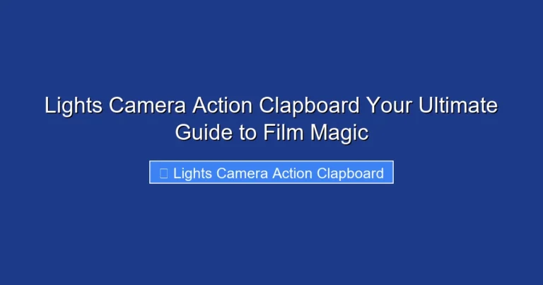 Lights Camera Action Clapboard Your Ultimate Guide to Film Magic