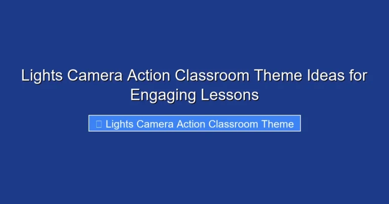 Lights Camera Action Classroom Theme Ideas for Engaging Lessons