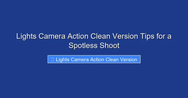 Lights Camera Action Clean Version Tips for a Spotless Shoot