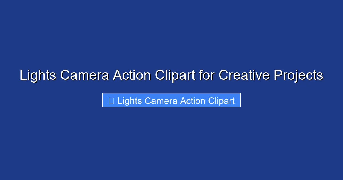 Lights Camera Action Clipart for Creative Projects