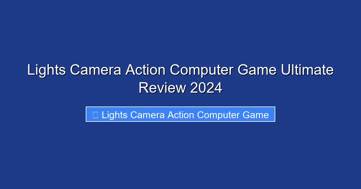 Lights Camera Action Computer Game Ultimate Review 2024