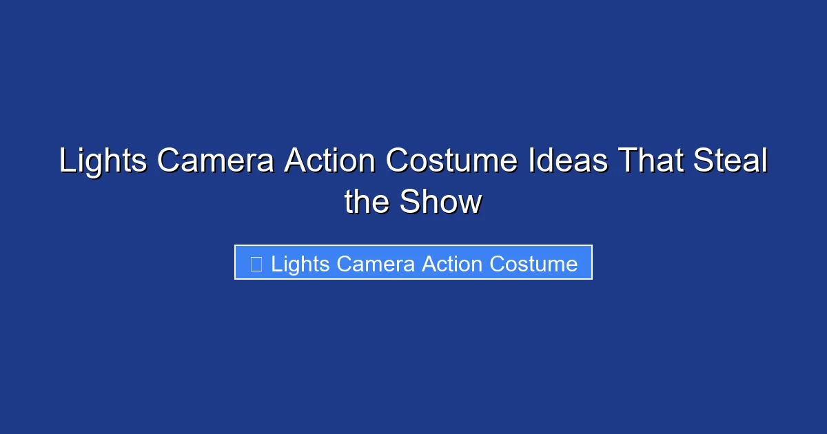 Lights Camera Action Costume Ideas That Steal the Show