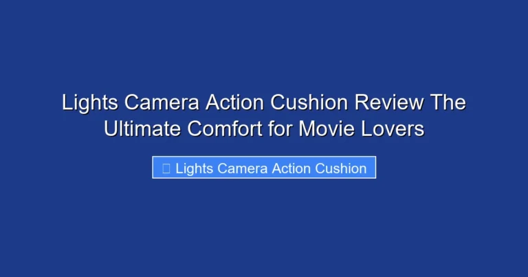 Lights Camera Action Cushion Review The Ultimate Comfort for Movie Lovers