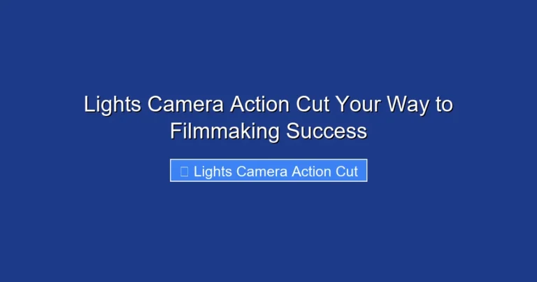 Lights Camera Action Cut Your Way to Filmmaking Success