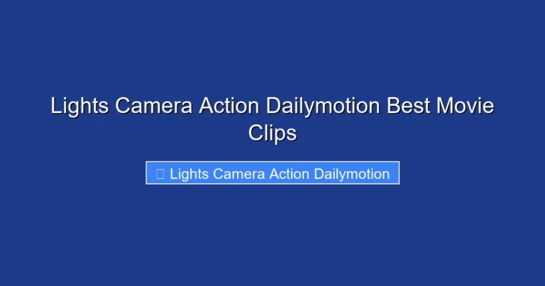 Lights Camera Action Dailymotion Best Movie Clips