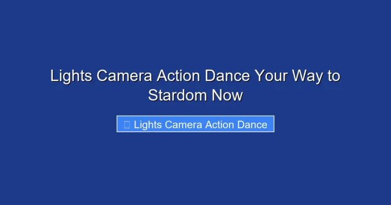 Lights Camera Action Dance Your Way to Stardom Now
