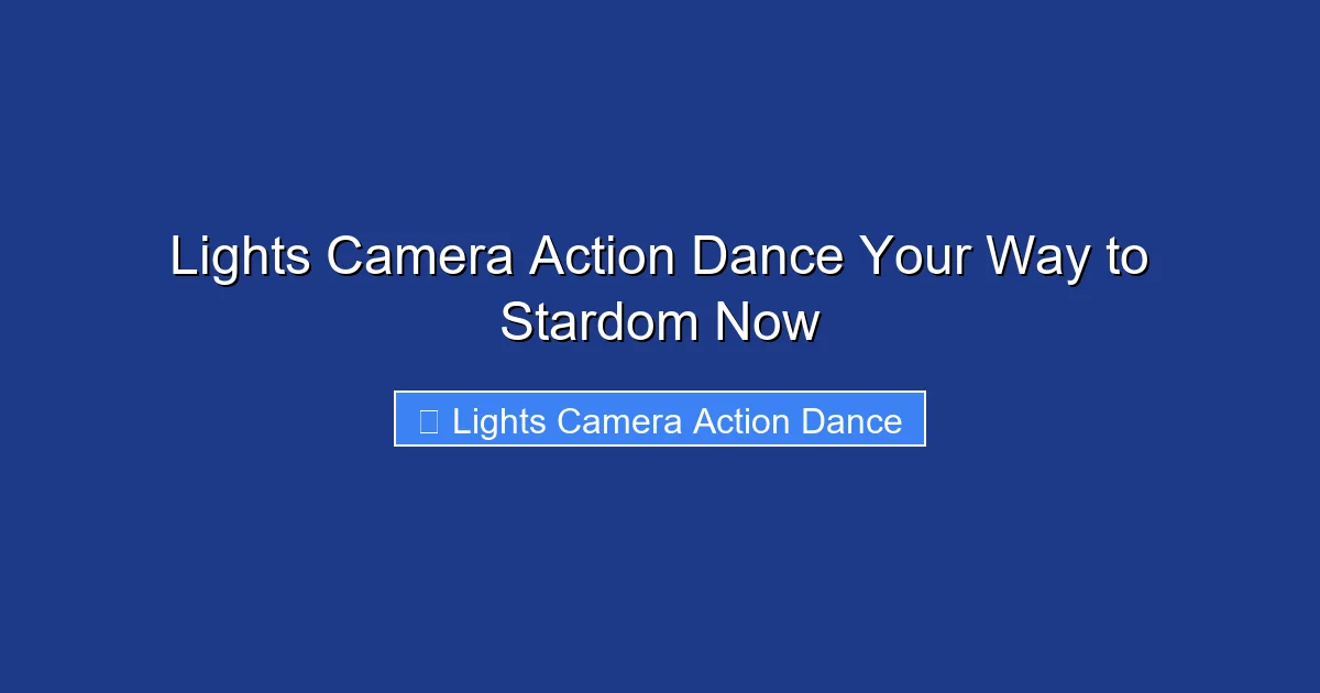 Lights Camera Action Dance Your Way to Stardom Now